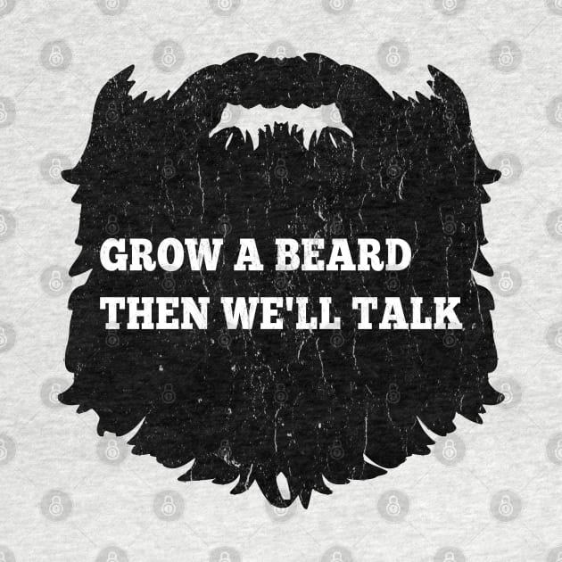 Grow A Beard Then We'll Talk by GypsyBluegrassDesigns